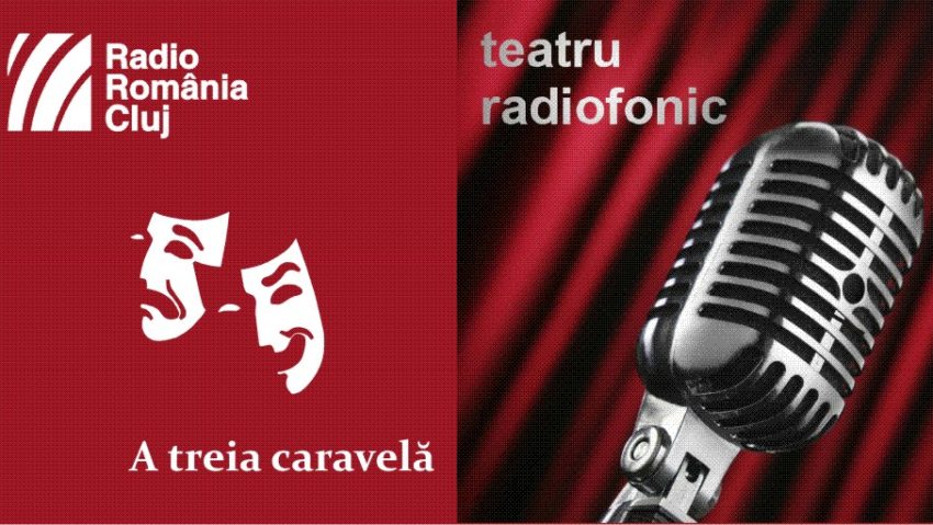 Teatru radiofonic la Radio Cluj: A treia caravelă Teatru radiofonic la Radio Cluj: A treia caravelă