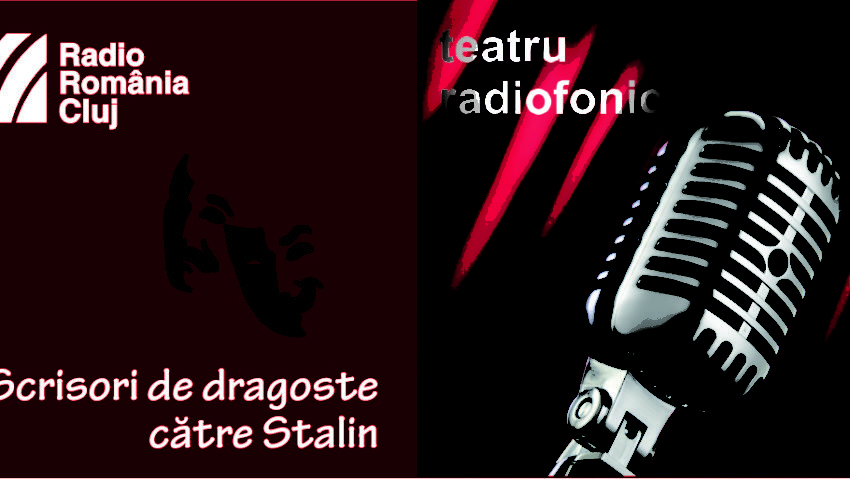 Teatru radiofonic la Radio Cluj – Scrisori de dragoste către Stalin