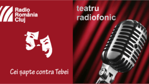 Teatru radiofonic la Radio Cluj – Cei şapte contra Tebei