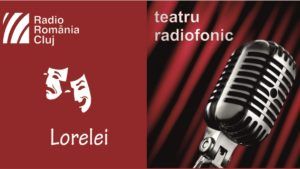 Teatru radiofonic la Radio Cluj – Lorelei