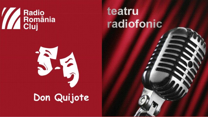 Teatru radiofonic la Radio Cluj – Don Quijote