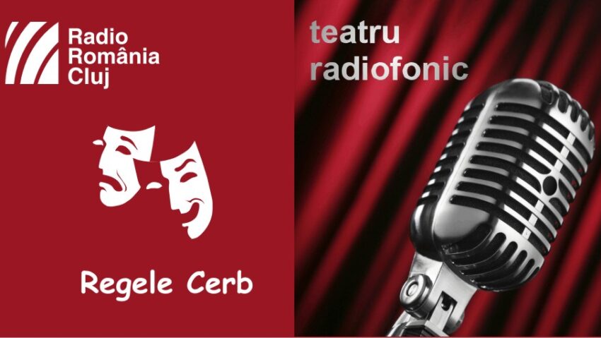 Teatru radiofonic la Radio Cluj – Regele Cerb Teatru radiofonic la Radio Cluj – Regele Cerb