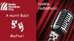 Teatru radiofonic la Radio Cluj – A murit Bubi!