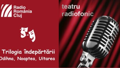 Teatru radiofonic la Radio Cluj – Trilogia Îndepărtării