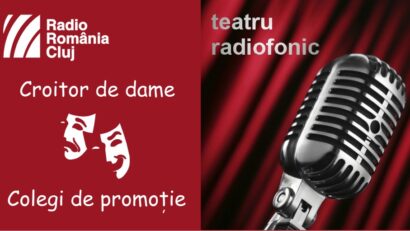 Teatru radiofonic la Radio Cluj – Croitor de dame/ Colegi de promoţie