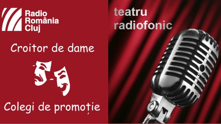 Teatru radiofonic la Radio Cluj – Croitor de dame/ Colegi de promoţie