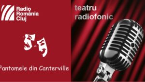 Teatru radiofonic la Radio Cluj – Fantomele din Canterville