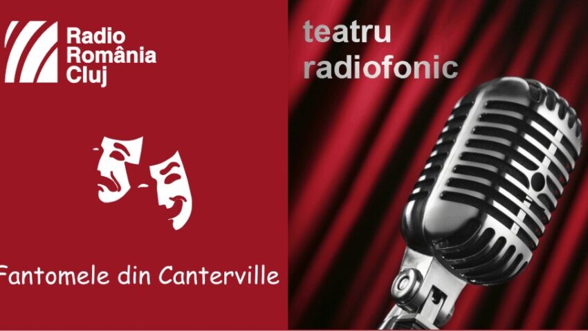 Teatru radiofonic la Radio Cluj – Fantomele din Canterville