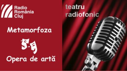 Teatru radiofonic la Radio Cluj – Metamorfoza/ Opera de artă