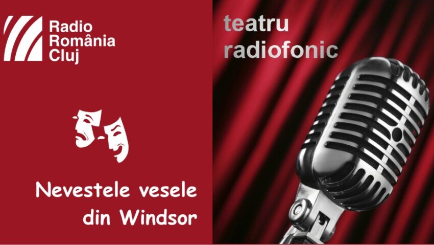 Teatru radiofonic la Radio Cluj – Nevestele vesele din Windsor Teatru radiofonic la Radio Cluj – Nevestele vesele din Windsor