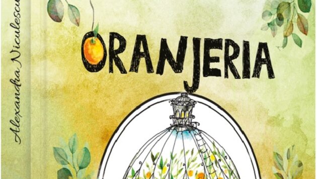 Sesam deschide cartea: „Oranjeria” de Alexandra Niculescu