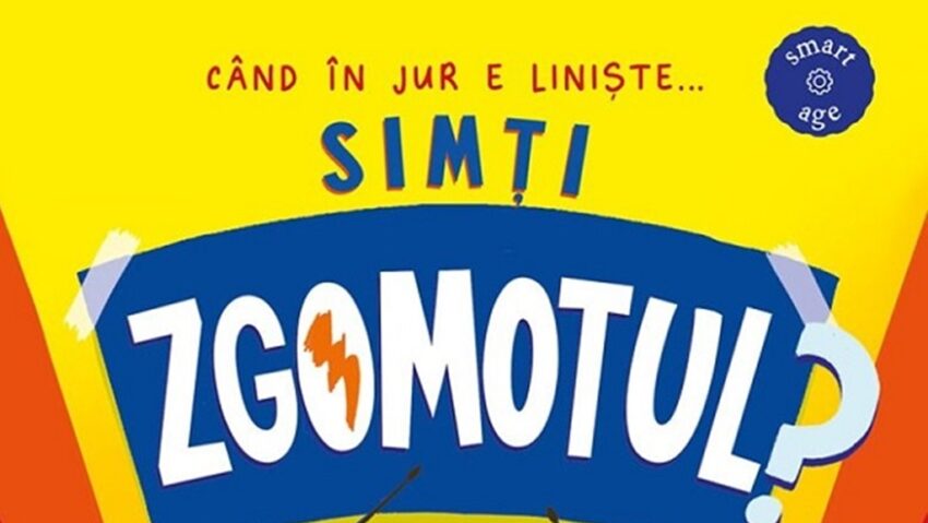 Sesam deschide cartea: ”Simți Zgomotul?” Sesam deschide cartea: ”Simți Zgomotul?”