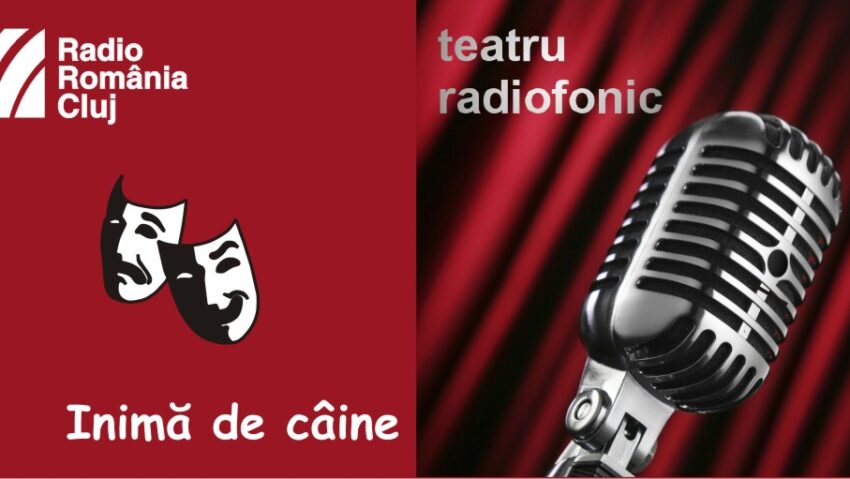 Teatru radiofonic la Radio Cluj – Inimă de câine