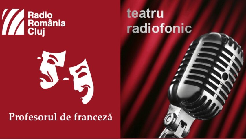 Teatru radiofonic la Radio Cluj – Profesorul de franceză