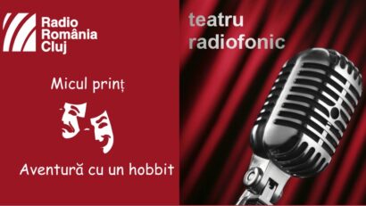 Teatru radiofonic la Radio Cluj – Micul prinț/ Aventură cu un hobbit