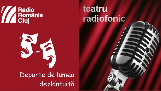 Teatru radiofonic la Radio Cluj – Departe de lumea dezlănţuită