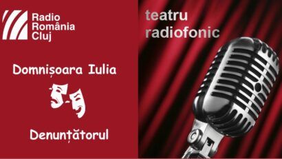 Teatru radiofonic la Radio Cluj – Domnişoara Iulia/ Denunţătorul
