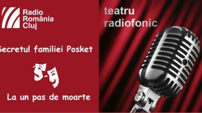 Teatru radiofonic la Radio Cluj – Secretul familiei Posket/ La un pas de moarte
