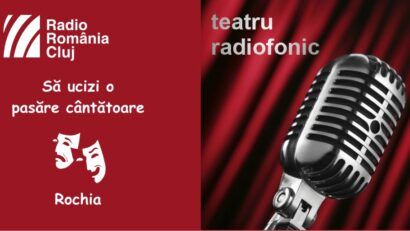 Teatru radiofonic la Radio Cluj – Să ucizi o pasăre cântătoare/ Rochia