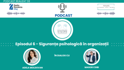 PODCAST DIALOGURI SIGURE – Siguranța psihologică în organizații. De ce trăim în competiție permanentă?