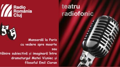 Teatru radiofonic la Radio Cluj – Mansardă la Paris cu vedere spre moarte