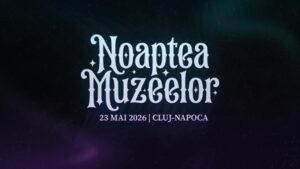 Noaptea Muzeelor revine la Cluj