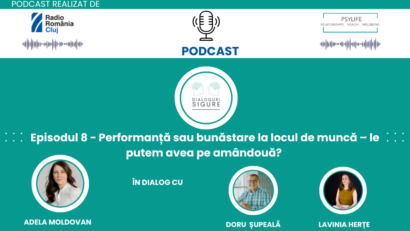 PODCAST DIALOGURI SIGURE – Performanță sau bunăstare la locul de muncă – le putem avea pe amândouă?