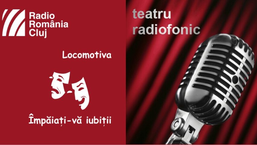 Teatru radiofonic la Radio Cluj – Locomotiva