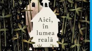 Sesam deschide cartea: ”Aici, în lumea reală” de Sarah Pennypacker