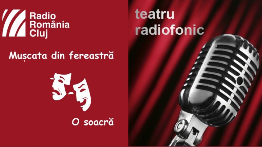 Teatru radiofonic la Radio Cluj – Mușcata din fereastră și O soacră