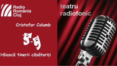 Teatru radiofonic la Radio Cluj – Cristofor Columb și Trăiască tinerii căsătoriţi