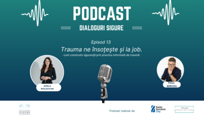 PODCAST DIALOGURI SIGURE – Pentru că nu ne putem lăsa problemele acasă … cum construim relații sigure la muncă?